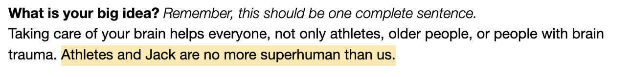 Screenshot of Jack's Initial Big Idea: Taking care of your brain helps everyone, not only athletes, older people, or people with brain trauma. Athletes and Jack are no more superhuman than us.